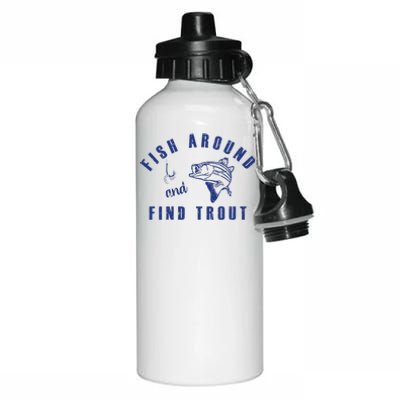 Fish Around And Find Trout Aluminum Water Bottle