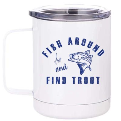 Fish Around And Find Trout 12 oz Stainless Steel Tumbler Cup