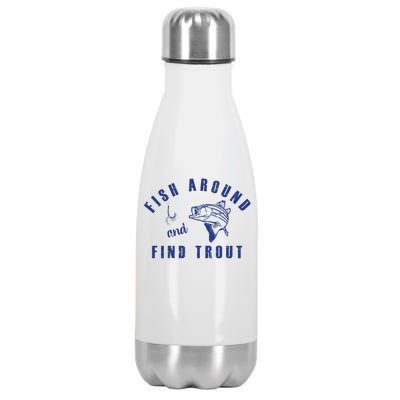 Fish Around And Find Trout Stainless Steel Insulated Water Bottle