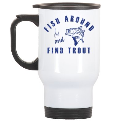 Fish Around And Find Trout Stainless Steel Travel Mug