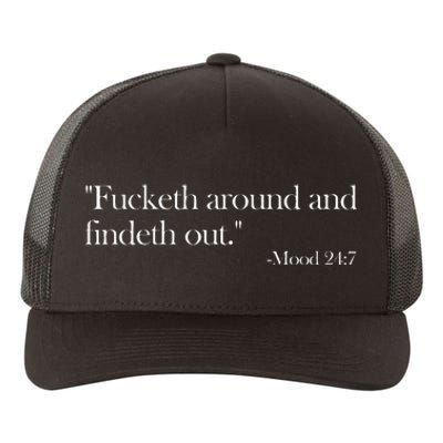 Fucketh Around And Findeth Out Mood 247 Quote Fafo Yupoong Adult 5-Panel Trucker Hat