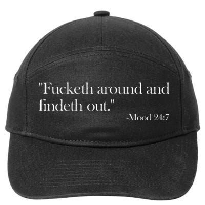 Fucketh Around And Findeth Out Mood 247 Quote Fafo 7-Panel Snapback Hat