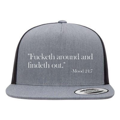 Fucketh Around And Findeth Out Mood 247 Quote Fafo Flat Bill Trucker Hat