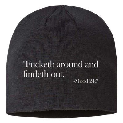 Fucketh Around And Findeth Out Mood 247 Quote Fafo Sustainable Beanie