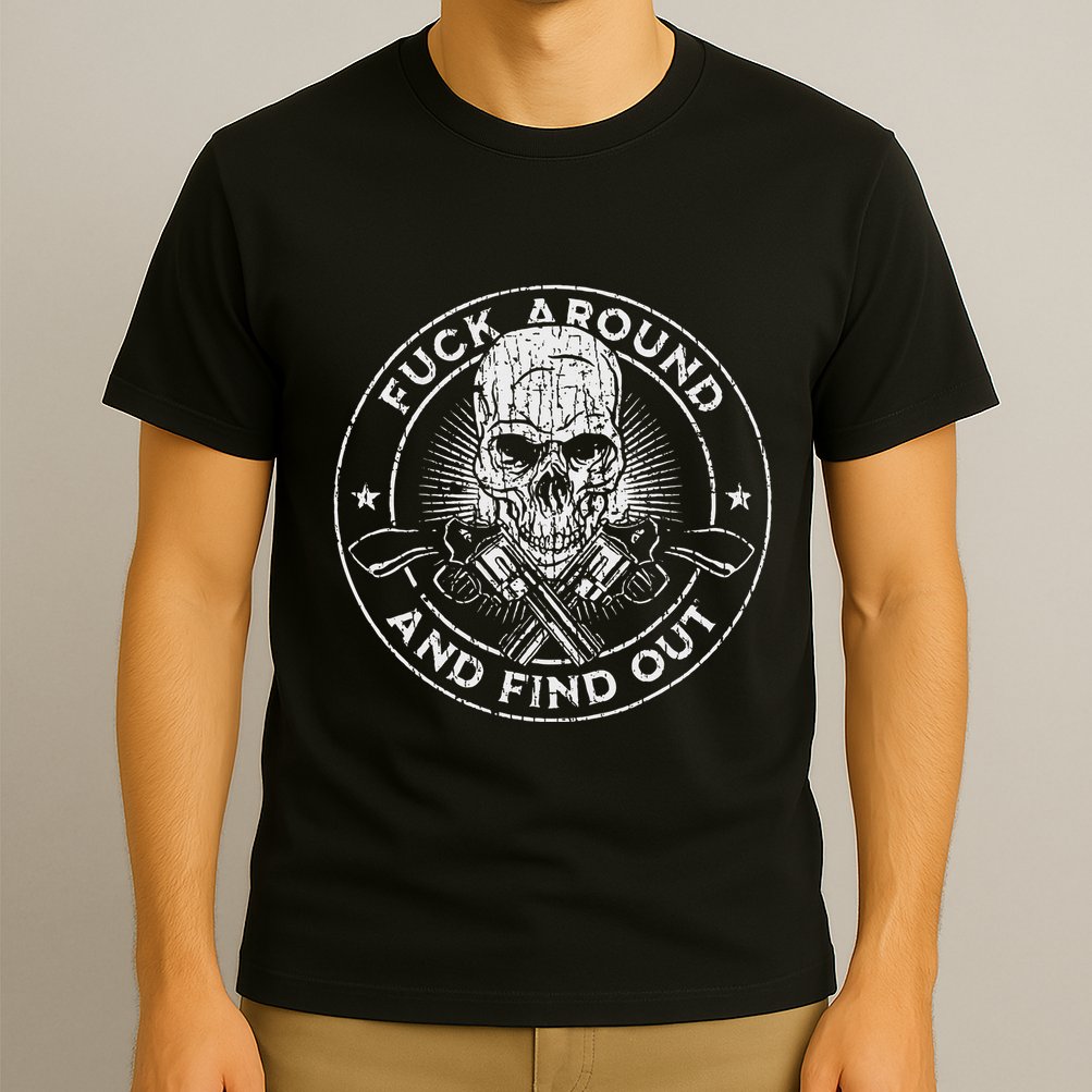 Fuck Around And Find Out T-Shirt