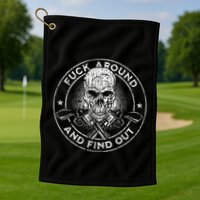 Fuck Around And Find Out Golf Towel