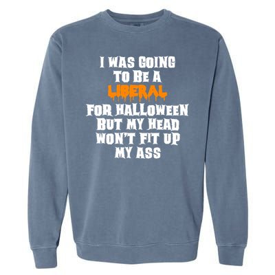 Funny Antiliberal Adult Halloween Costume Gag Gift Cute Gift Garment-Dyed Sweatshirt