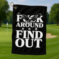 Fuck Around And Find Out Eagle Golf Towel