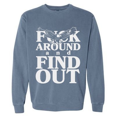 Fuck Around And Find Out Eagle Garment-Dyed Sweatshirt