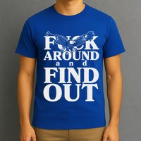 Fuck Around And Find Out Eagle T-Shirt