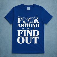 Fuck Around And Find Out Eagle T-Shirt