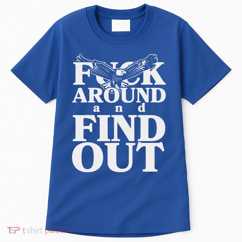 Fuck Around And Find Out Eagle Tall T-Shirt