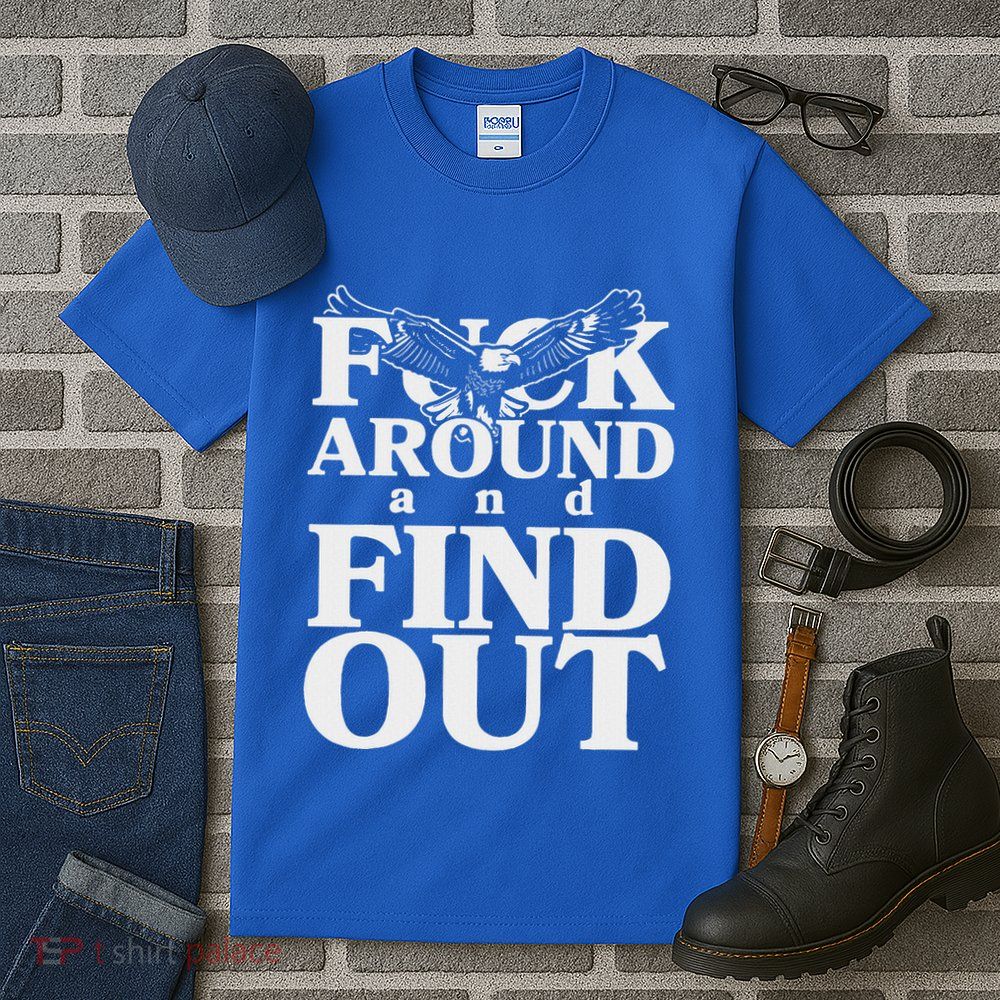 Fuck Around And Find Out Eagle Tall T-Shirt