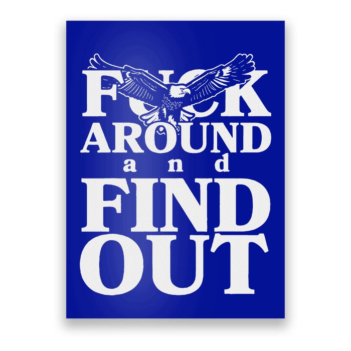 Fuck Around And Find Out Eagle Poster