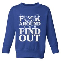 Fuck Around And Find Out Eagle Toddler Sweatshirt