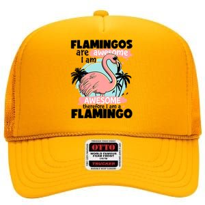 Flamingos Are Awesome I Am Awesome Funny Pink Flamingoes Gift High Crown Mesh Back Trucker Hat