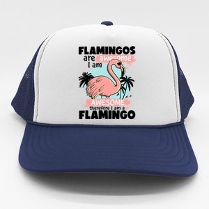 Flamingos Are Awesome I Am Awesome Funny Pink Flamingoes Gift Trucker Hat