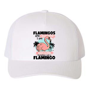 Flamingos Are Awesome I Am Awesome Funny Pink Flamingoes Gift Yupoong Adult 5-Panel Trucker Hat