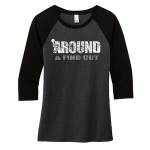 Fuck Around And Find Out Women's Tri-Blend 3/4-Sleeve Raglan Shirt