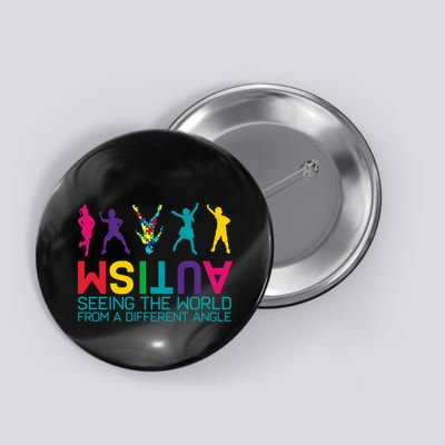 Funny Autism Awareness Seeing The World From Different Angles Button