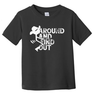 Fuck Around And Find Out Toddler T-Shirt