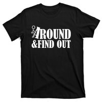 Fuck Around And Find Out T-Shirt