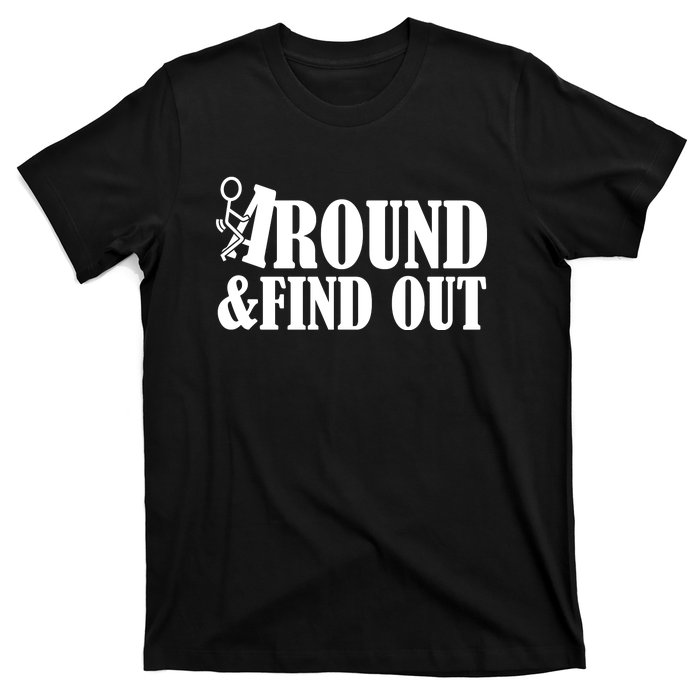 Fuck Around And Find Out T-Shirt