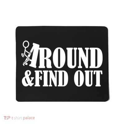 Fuck Around And Find Out Mousepad