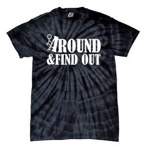 Fuck Around And Find Out Tie-Dye T-Shirt