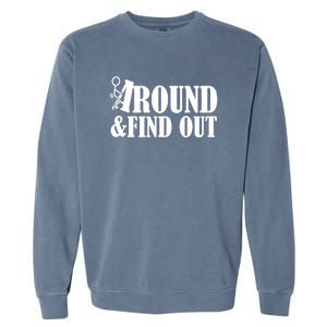 Fuck Around And Find Out Garment-Dyed Sweatshirt