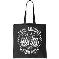 Fuck Around And Find Out Tote Bag