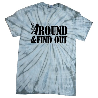 Fuck Around And Find Out Tie-Dye T-Shirt