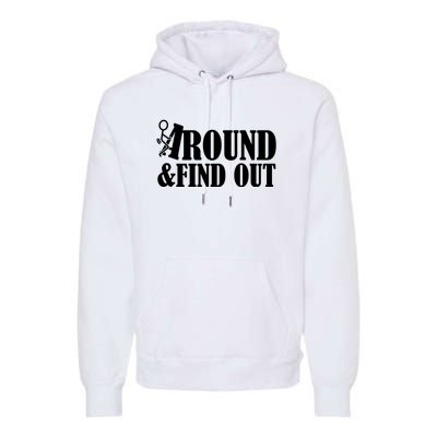 Fuck Around And Find Out Premium Hoodie