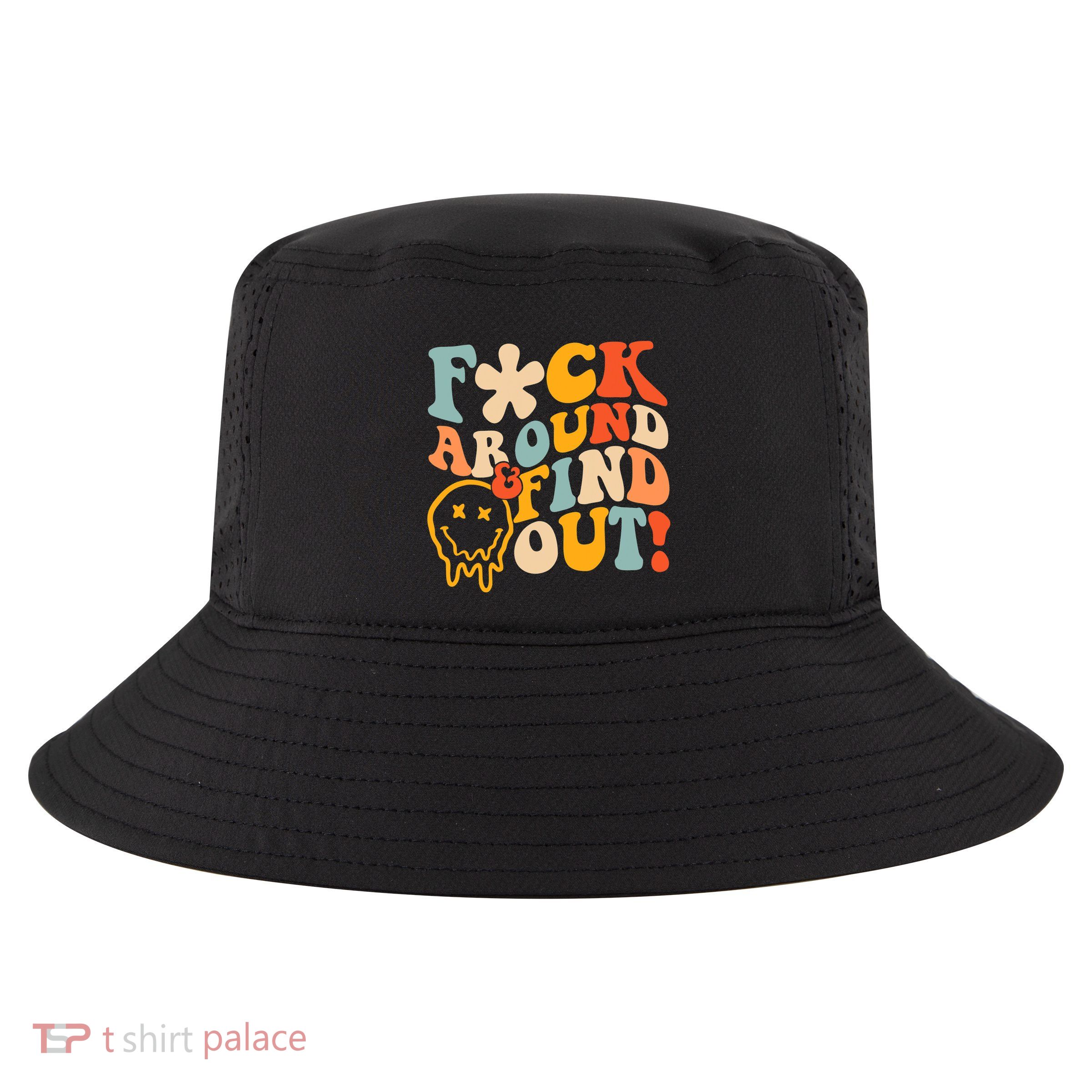 Fuck Around And Find Out Cool Comfort Performance Bucket Hat