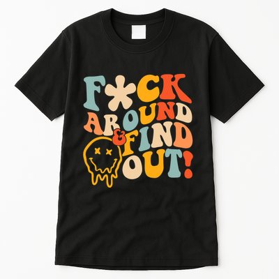 Fuck Around And Find Out Tall T-Shirt