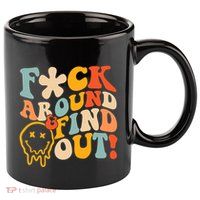 Fuck Around And Find Out 11oz C Handle Ceramic Mug