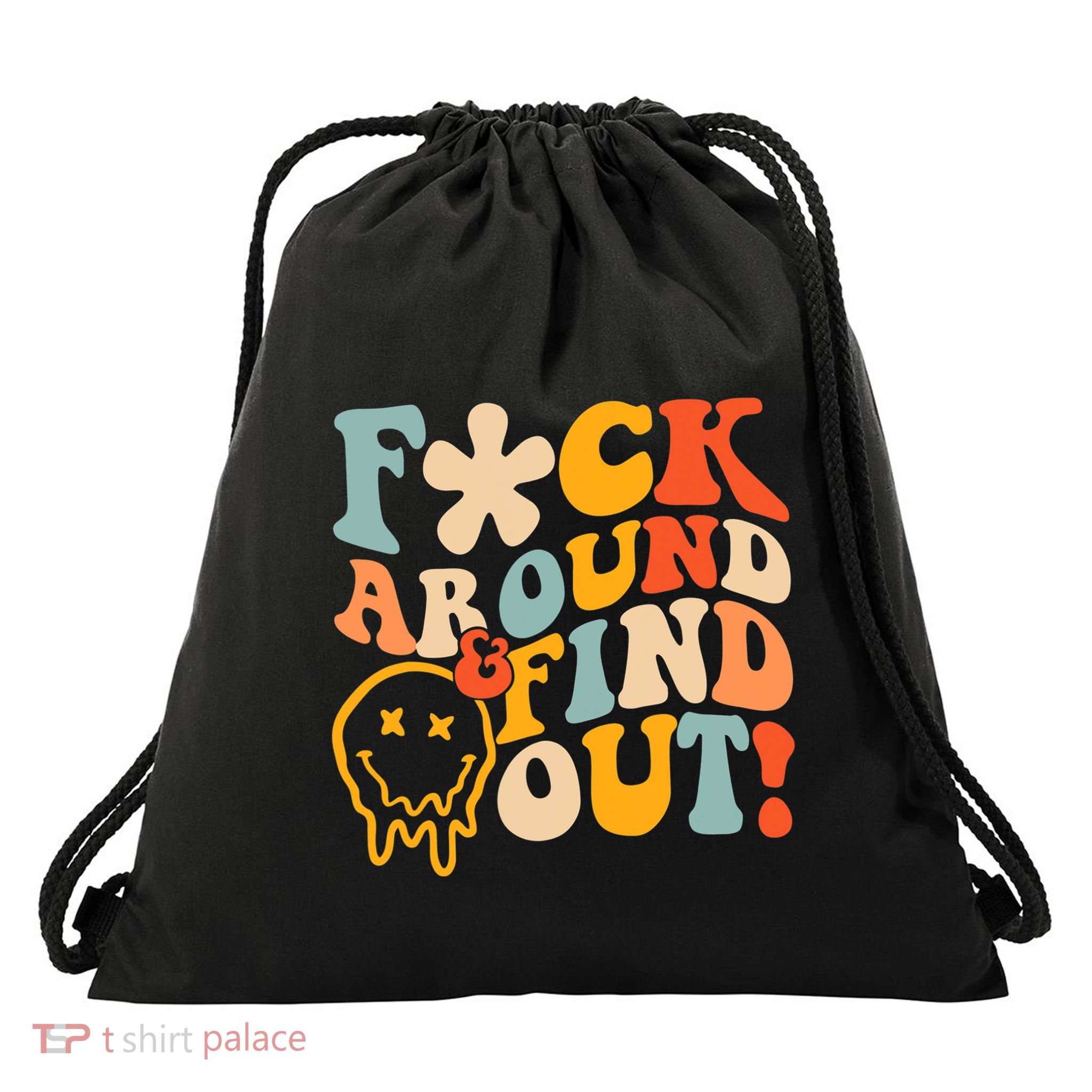 Fuck Around And Find Out Drawstring Bag