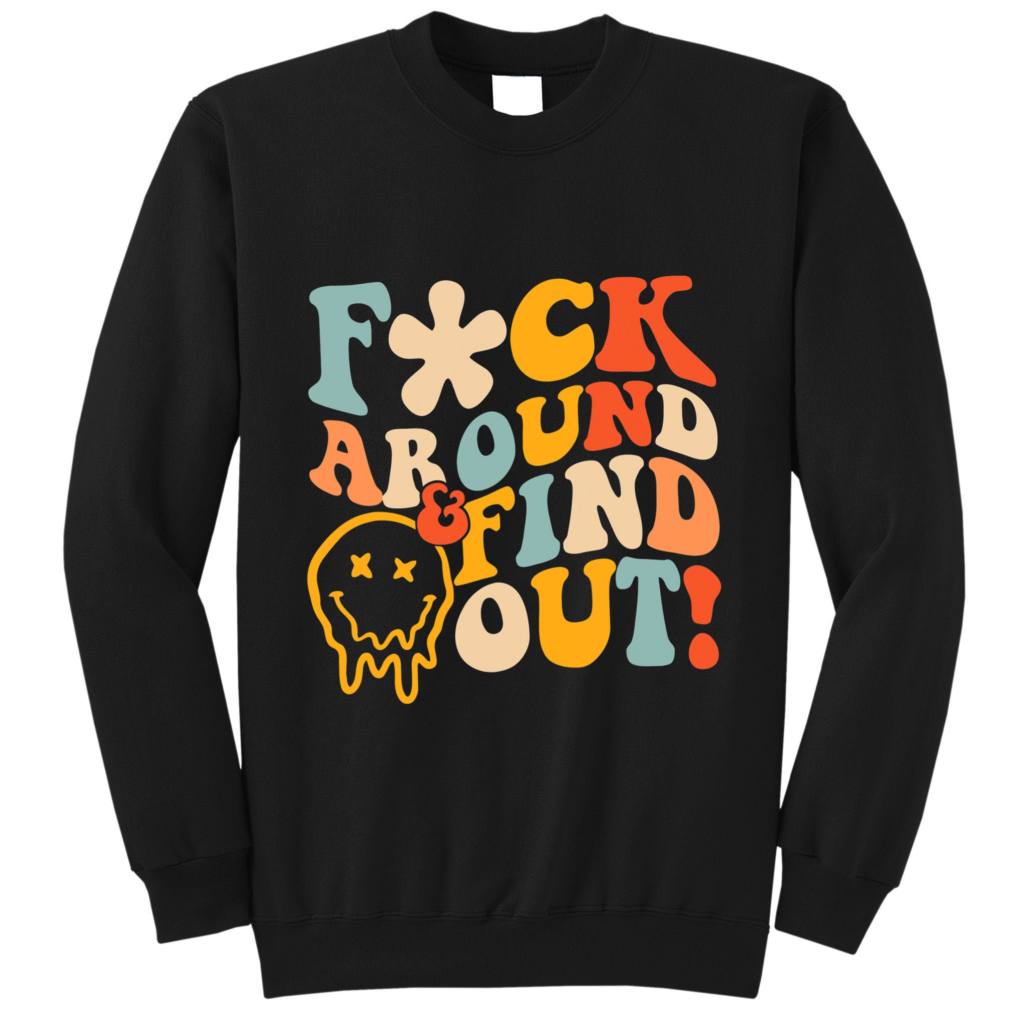 Fuck Around And Find Out Tall Sweatshirt