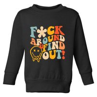 Fuck Around And Find Out Toddler Sweatshirt