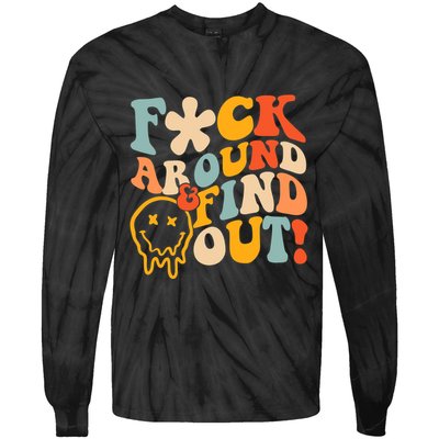 Fuck Around And Find Out Tie-Dye Long Sleeve Shirt