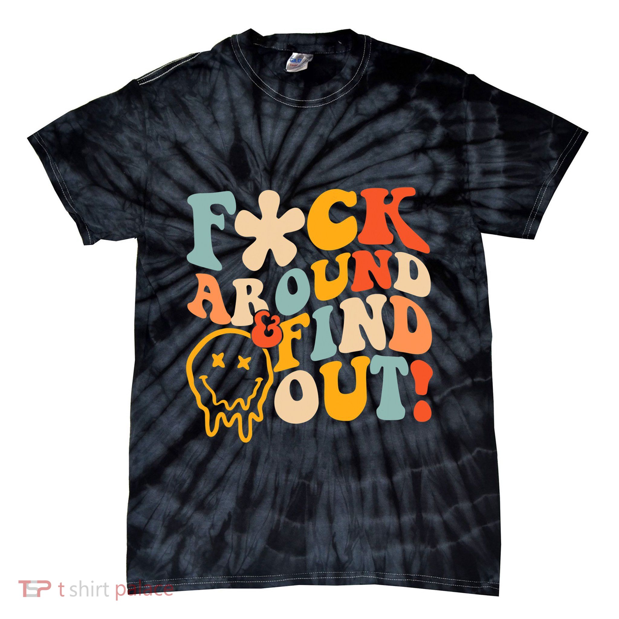 Fuck Around And Find Out Tie-Dye T-Shirt