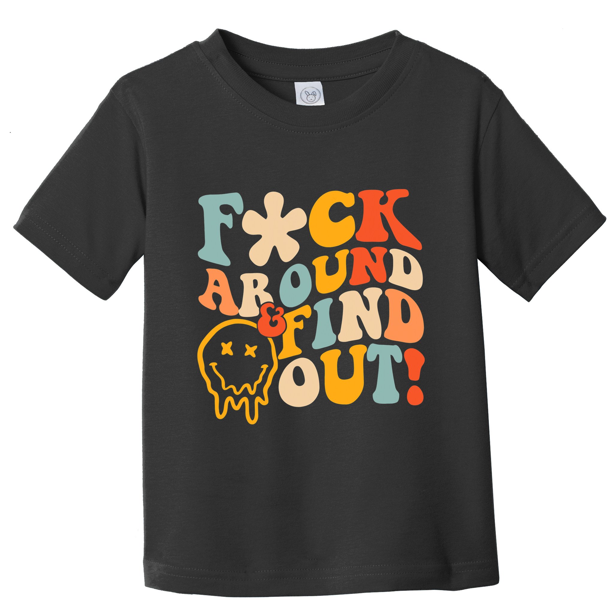 Fuck Around And Find Out Toddler T-Shirt