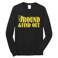 Fuck Around And Find Out Long Sleeve Shirt