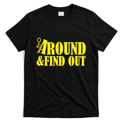 Fuck Around And Find Out T-Shirt
