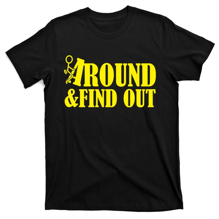 Fuck Around And Find Out T-Shirt