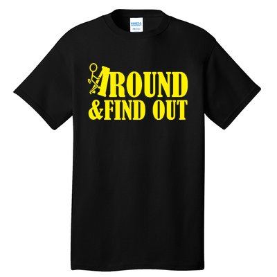 Fuck Around And Find Out Tall T-Shirt