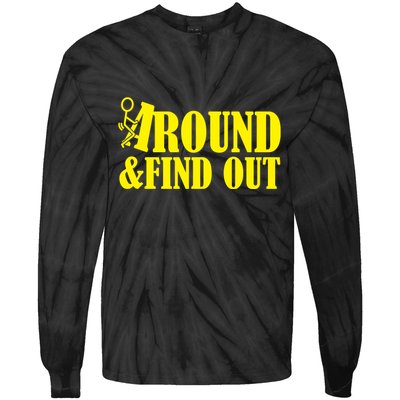 Fuck Around And Find Out Tie-Dye Long Sleeve Shirt