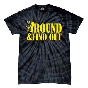 Fuck Around And Find Out Tie-Dye T-Shirt