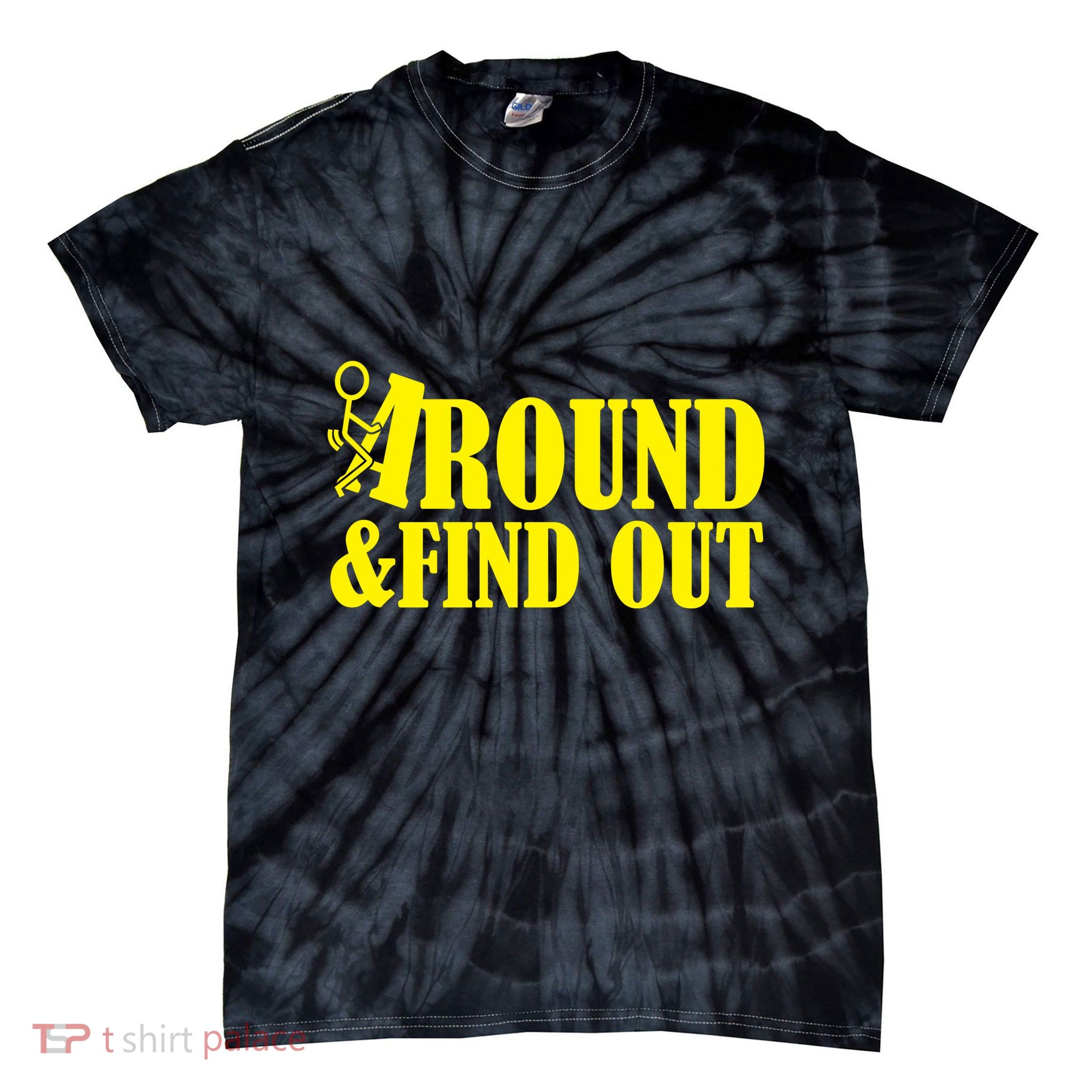 Fuck Around And Find Out Tie-Dye T-Shirt