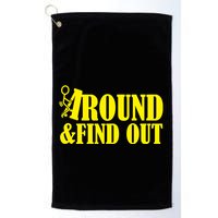Fuck Around And Find Out Golf Towel